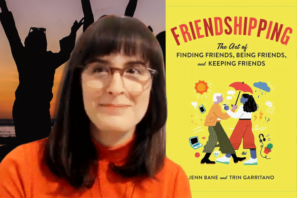 Trin Garritano on being better friends