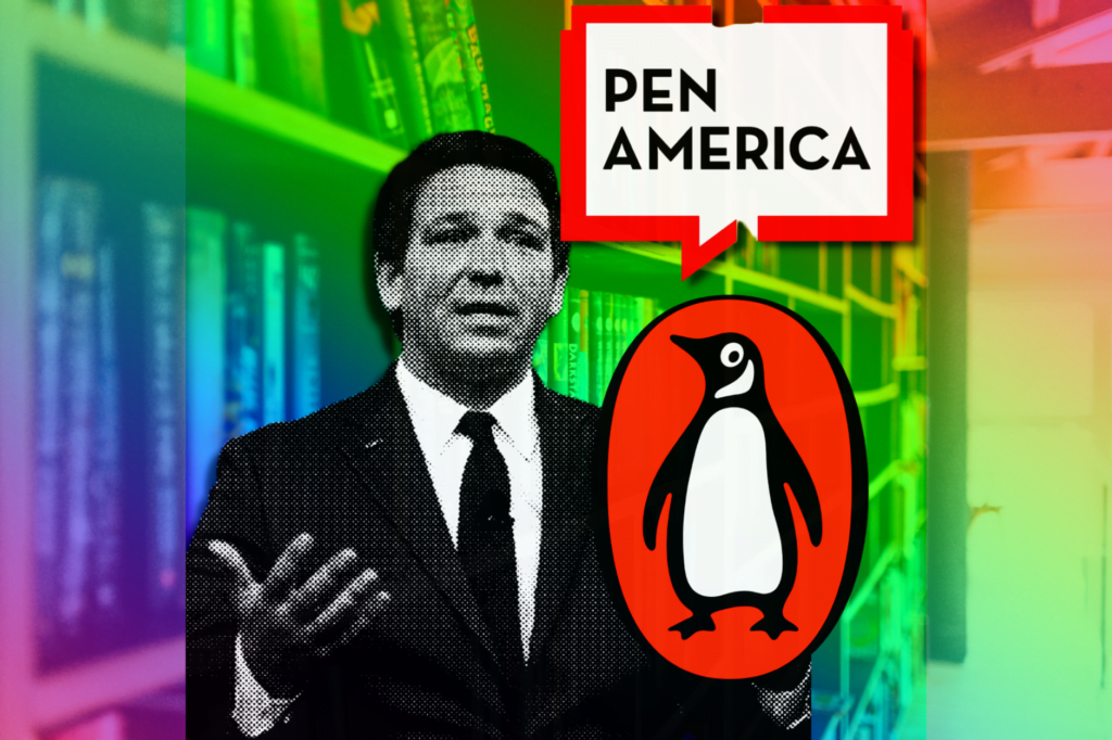 Florida school board: toss Penguin Random House book ban lawsuit. Black and white image of Ron DeSantis in a suit in front of Rainbow coloured background of books and logos of Penguin Random House and PEN America