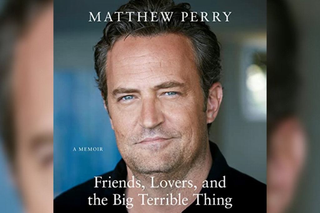 Friends, Lovers, and the Big Terrible Thing: A Memoir by Matthew Perry