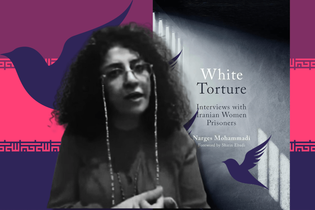 Narges Mohammadi in black and white, in front of her book "White Torture," Iranian flag in red and purple in the background and a flock of birds flying to freedom