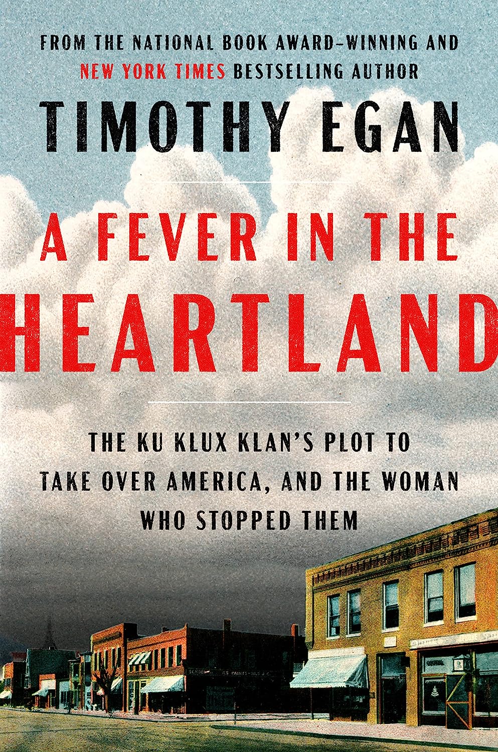 "A Fever in the Heartland: The Ku Klux Klan's Plot to Take Over America, and the Woman Who Stopped Them" by Timothy Egan