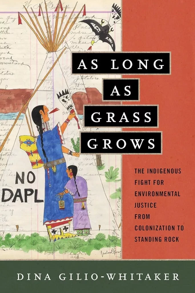 National Day of Mourning indigenous books: As Long as Grass Grows: The Indigenous Fight for Environmental Justice, from Colonization to Standing Rock
