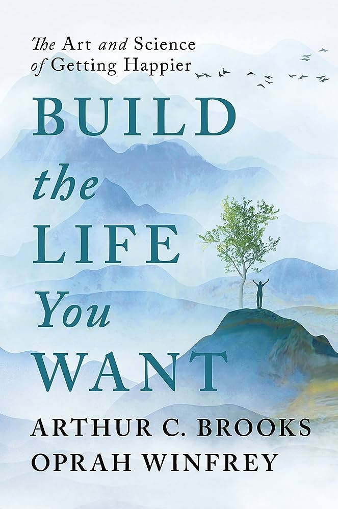 Build the Life You Want: The Art and Science of Getting Happier by Arthur C. Brooks and Oprah Winfrey. National Read a Book Day