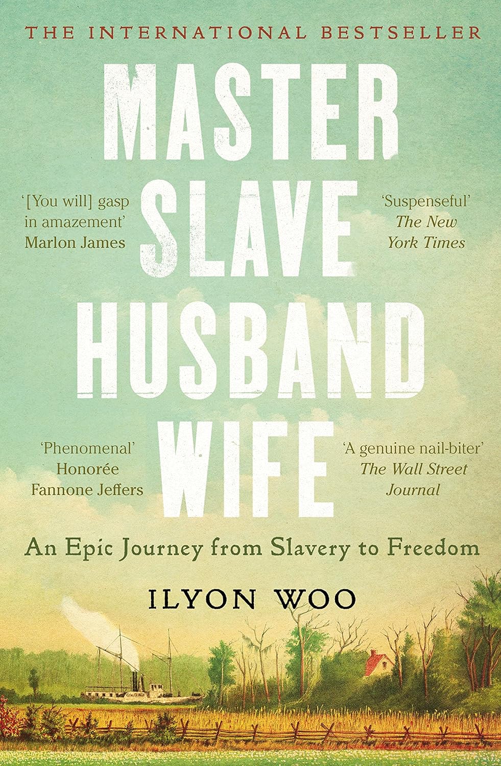 "Master Slave Husband Wife: An epic journey from slavery to freedom" by Ilyon Woo.