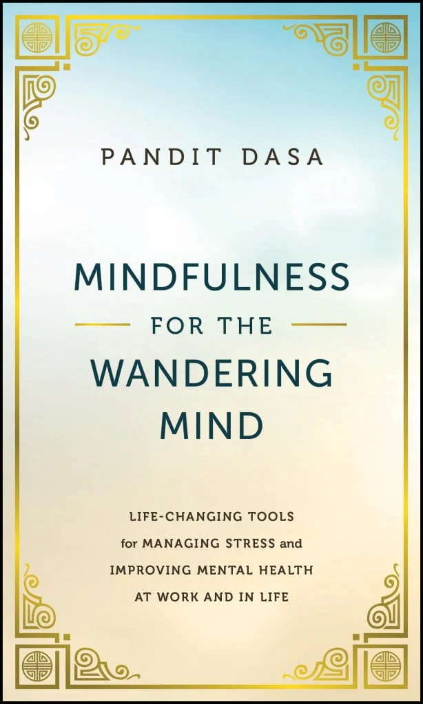 Mindfulness for the Wandering Mind by Pandit Dasa for International Week of Happiness at Work
