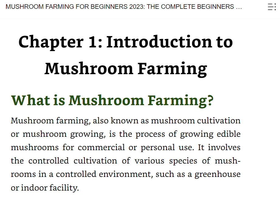 AI foraging books. Original book text on mushroom farming. "What is Mushroom Farming? Mushroom farming, also known as mushroom cultivation or mushroom growing, is the process of growing edible mushrooms for commercial or personal use. It involves the controlled cultivation of various species of mushrooms in a controlled environment, such as a greenhouse or indoor facility."
