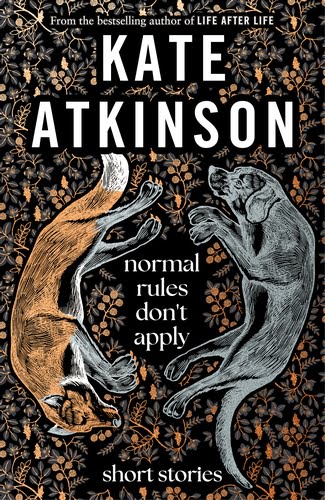 Normal Rules Don't Apply: Stories by Kate Atkinson