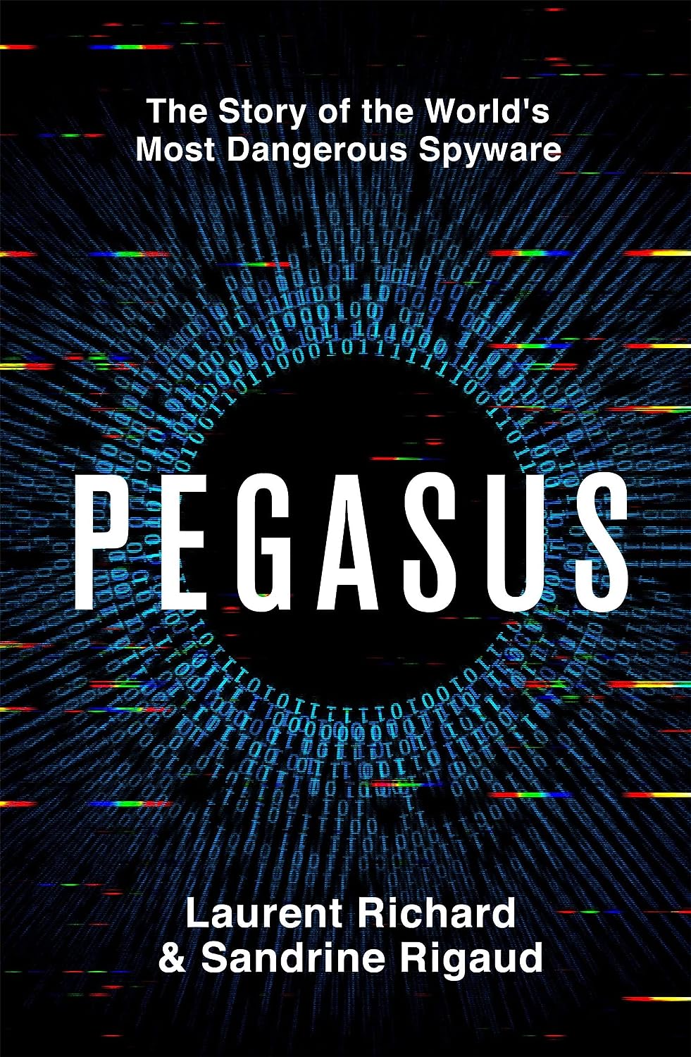 Best nonfiction books 2023: "Pegasus: How a Spy in Your Pocket Threaten the End of Privacy, Dignity, and Democracy" by Laurent Richard and Sandrine Rigaud.