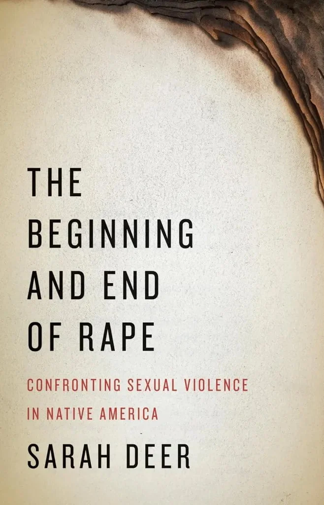 National Day of Mourning indigenous books: "The Beginning and End of Rape: Confronting Sexual Violence in Native America" by Sarah Deer