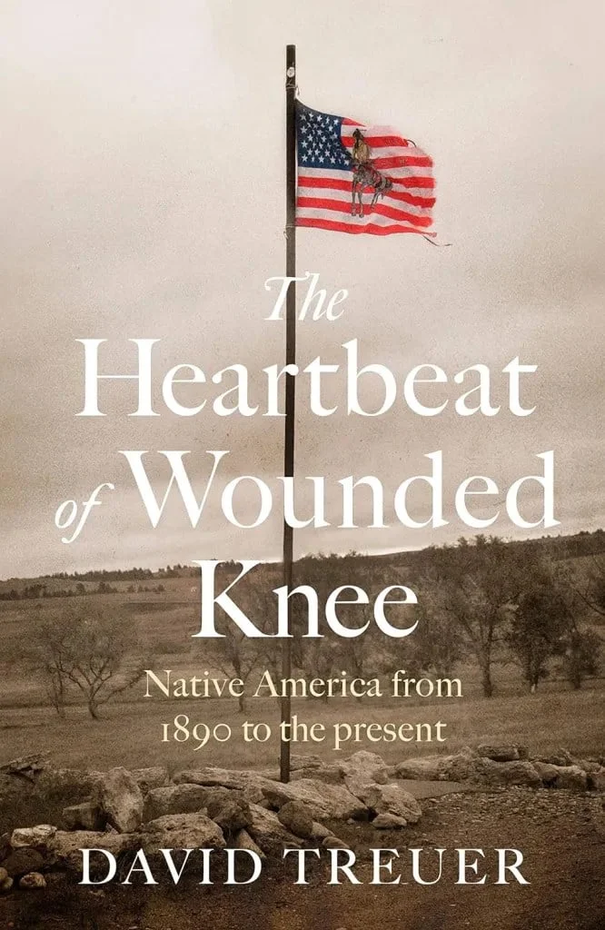 National Day of Mourning Indigenous books: "The Heartbeat of Wounded Knee: Native America from 1890 to the Present" by David Treuer