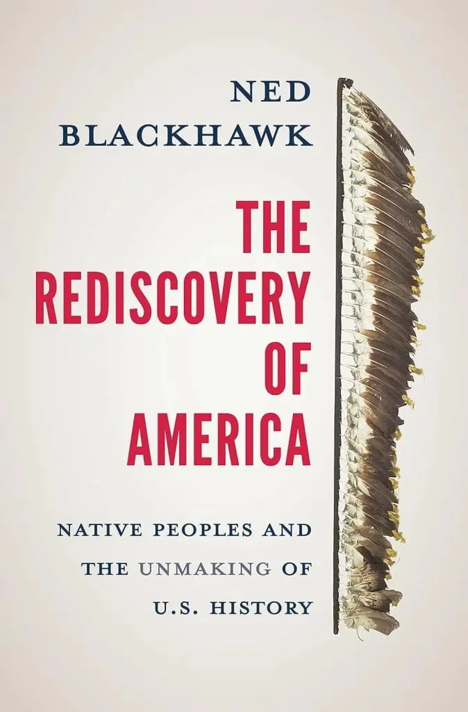 National Day of Mourning books: The Rediscovery of America: Native Peoples and the Unmaking of U.S. History by Ned Blackhawk