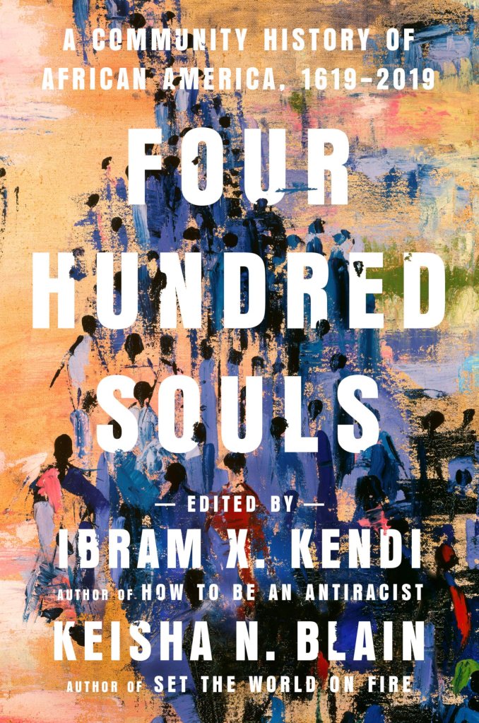 Four Hundred Souls: A Community History of African America 1619-2019