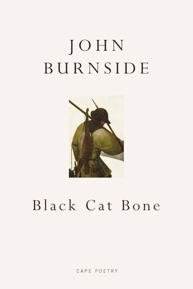 Black Cat Bone - books and poems by John Burnside